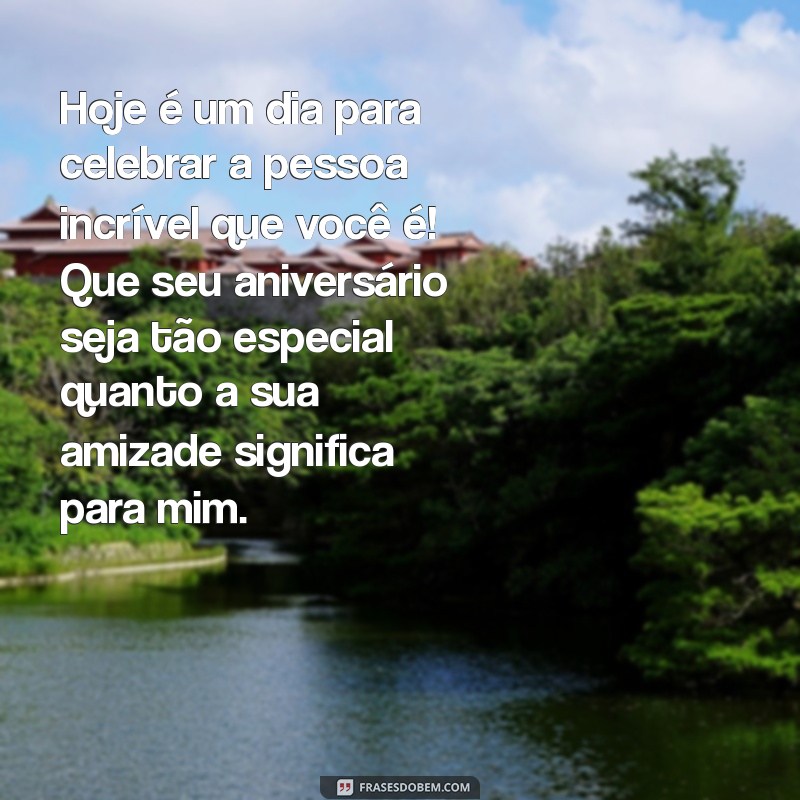 Frases Inspiradoras de Aniversário para Celebrar a Amizade 