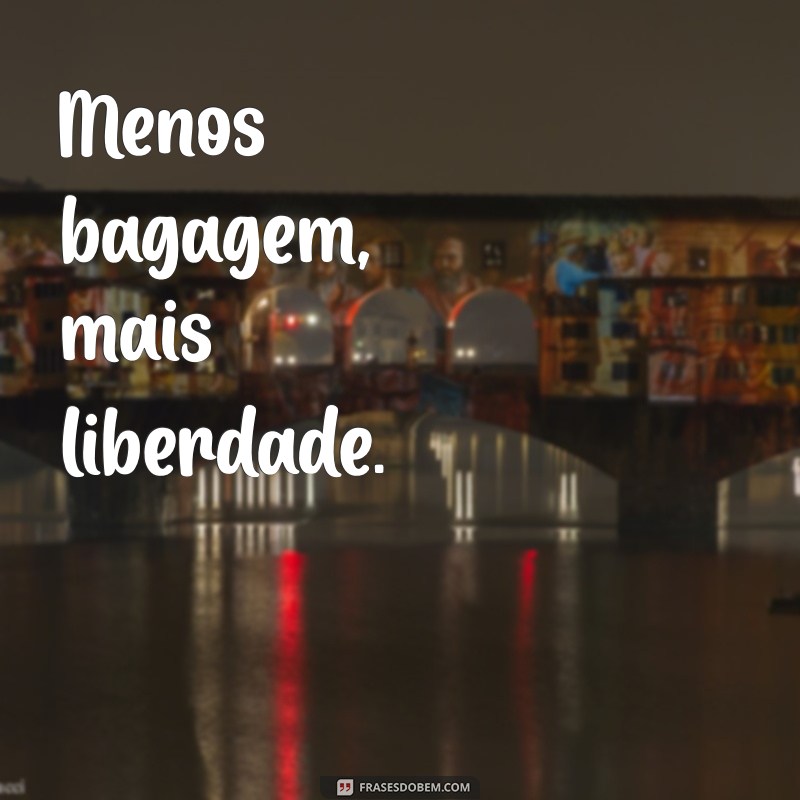 Menos é Mais: Frases Inspiradoras para Valorizar a Simplicidade 