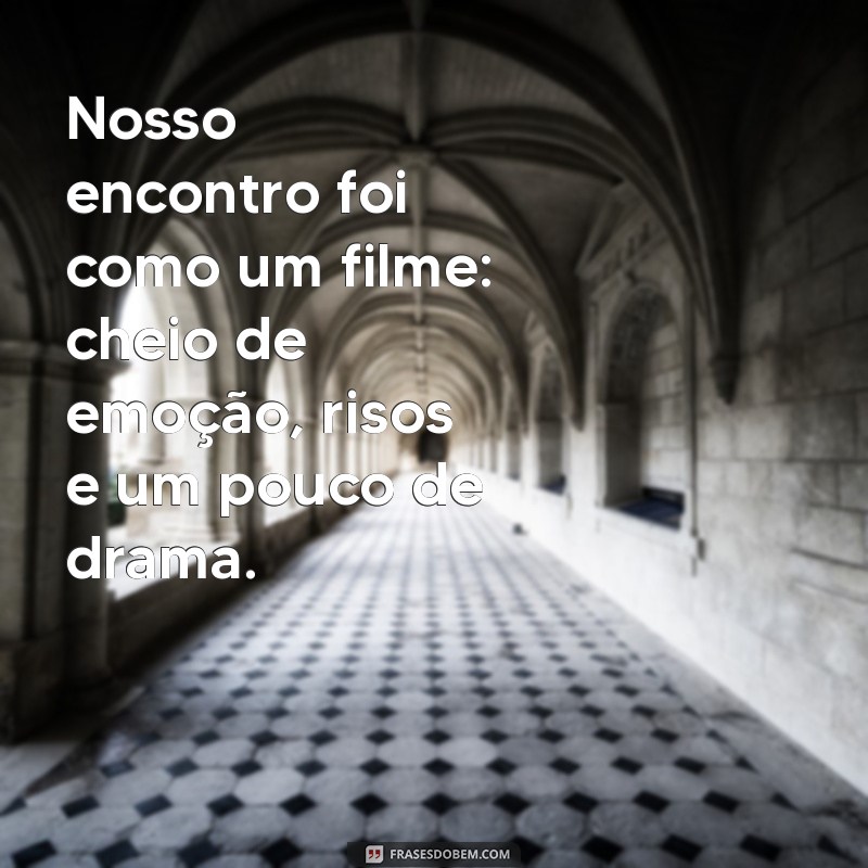 Frases Inspiradoras para Encontros: Conecte-se com Palavras 