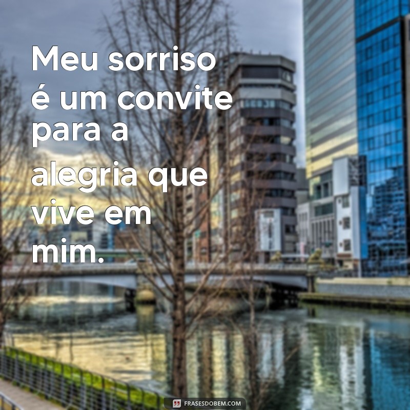 Frases Inspiradoras Sobre Meu Sorriso: Celebre a Alegria e a Positividade 