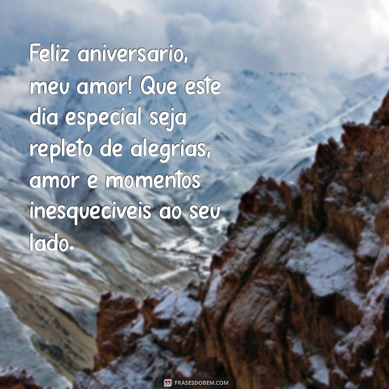 mensagem de feliz aniversario marido Feliz aniversário, meu amor! Que este dia especial seja repleto de alegrias, amor e momentos inesquecíveis ao seu lado.