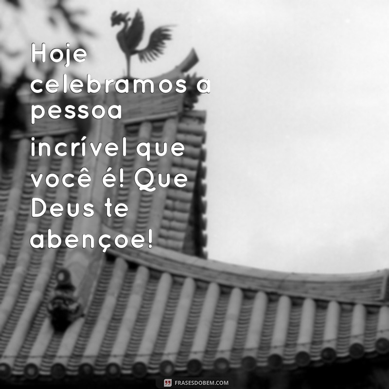 Frases Inspiradoras para Desejar um Feliz Aniversário a uma Evangélica 