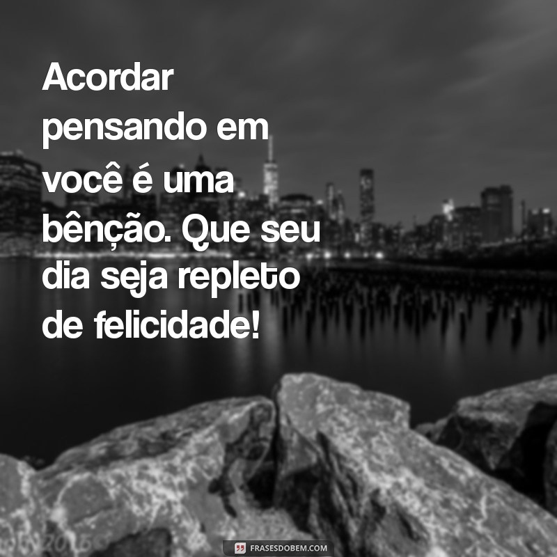 Frases de Bom Dia para Encantar o Amor da Sua Vida 