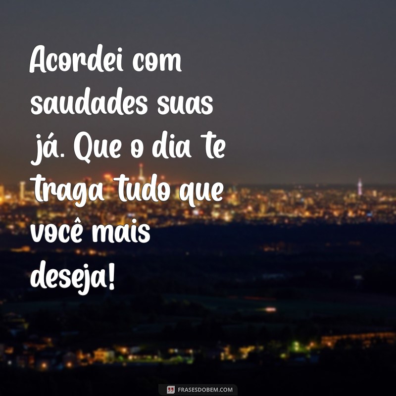 Frases de Bom Dia para Encantar o Amor da Sua Vida 