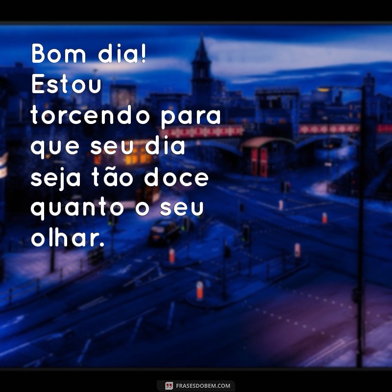 Frases de Bom Dia para Encantar o Amor da Sua Vida 