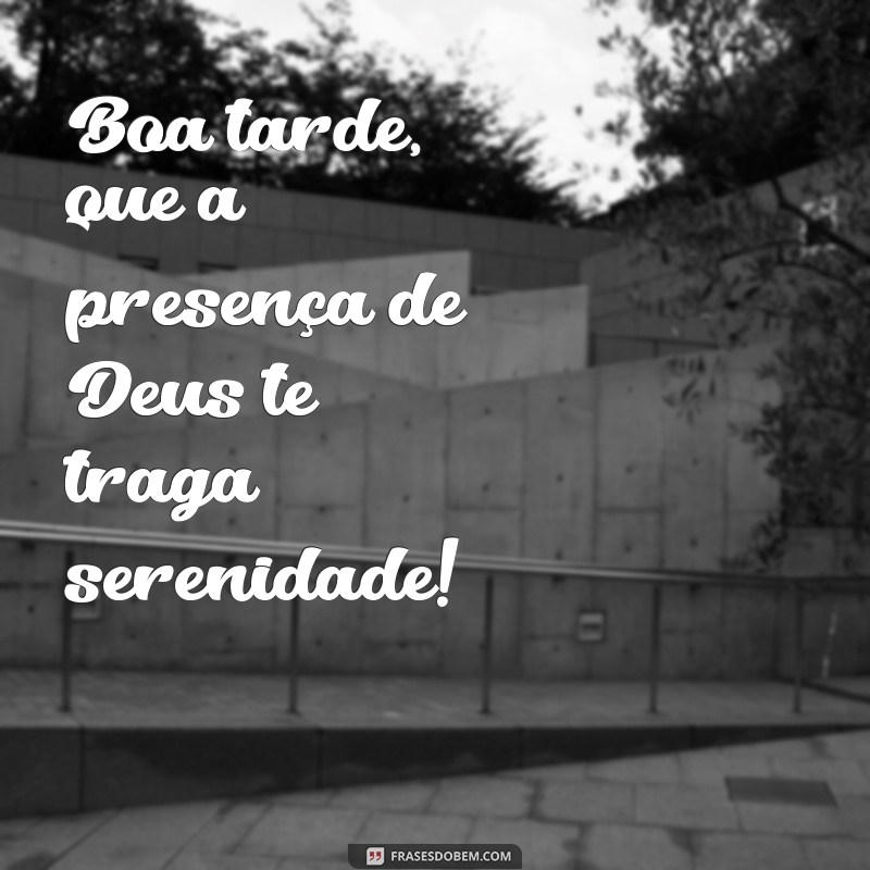 Boa Tarde: Envie Paz e Bençãos do Senhor Jesus 