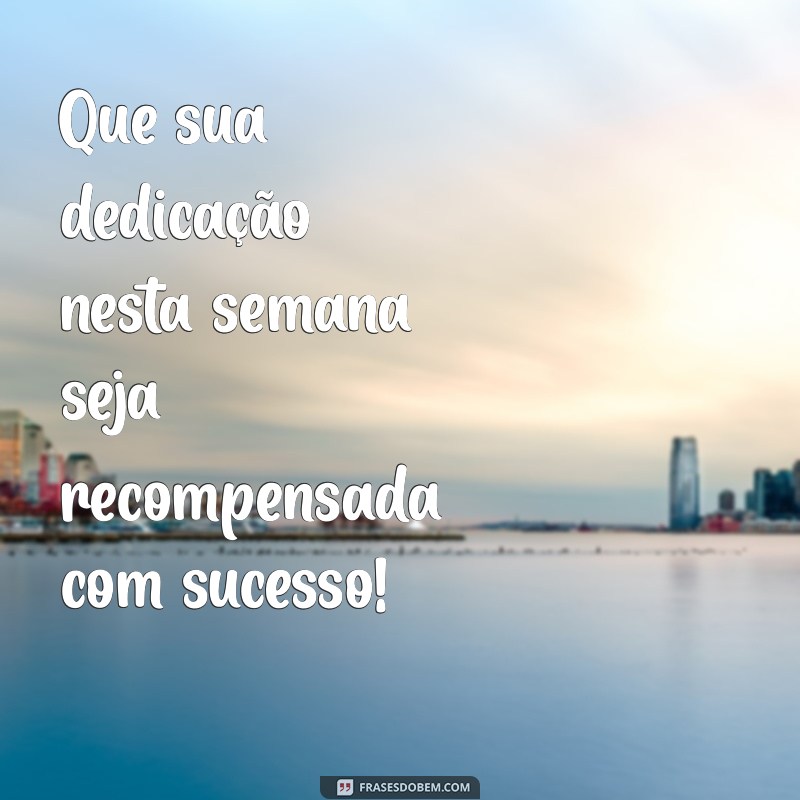 10 Mensagens Inspiradoras para Começar a Semana de Trabalho com Motivação 