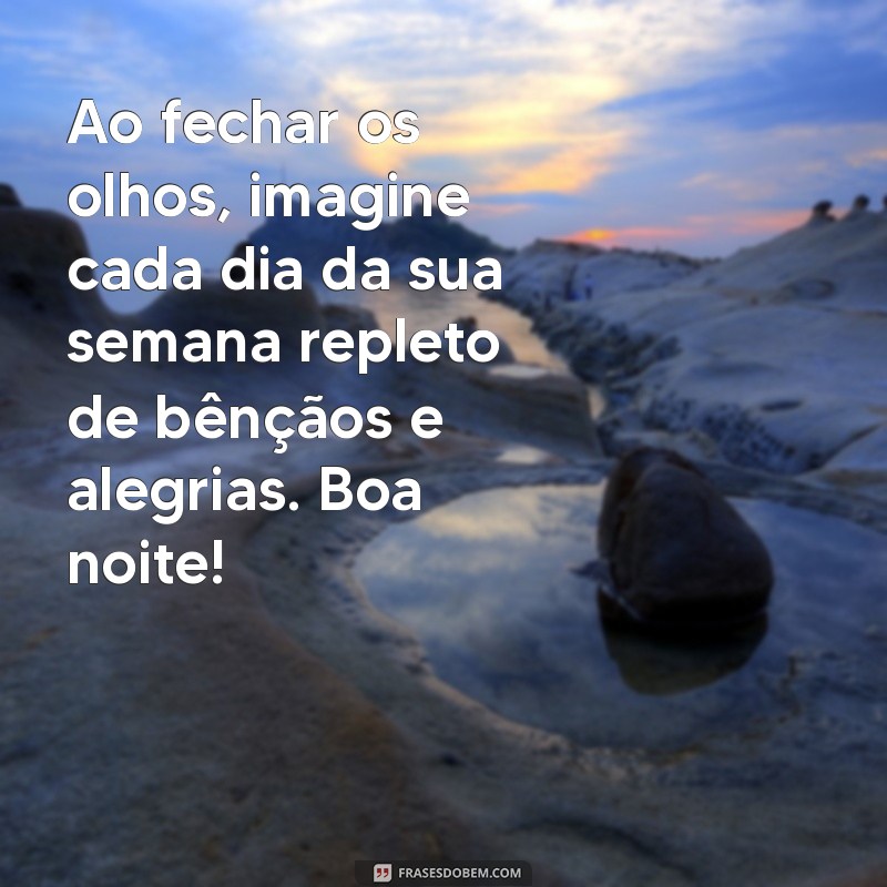 Mensagens de Boa Noite: Inspire uma Semana Abençoada com Palavras Positivas 