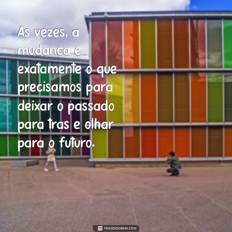 Transforme Sua Vida: Mensagens Inspiradoras Sobre Mudanças e Crescimento Pessoal 