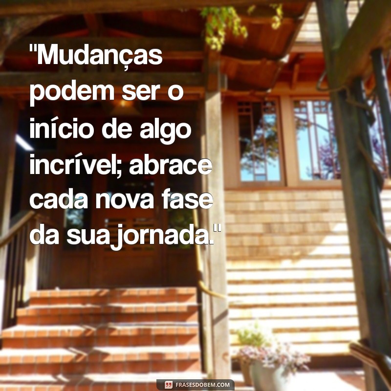 mensagem sobre mudanças de vida 