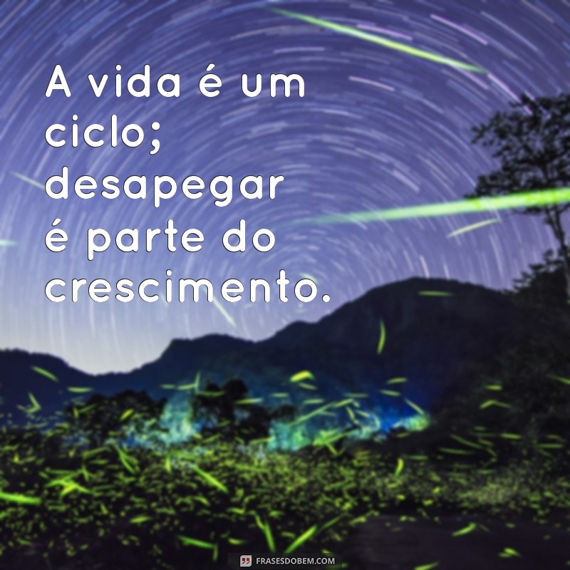 Frases de Desapego para Status: Inspire-se e Renove suas Redes Sociais 