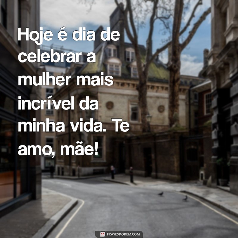 Mensagens Inspiradoras para Celebrar o Dia das Mães 