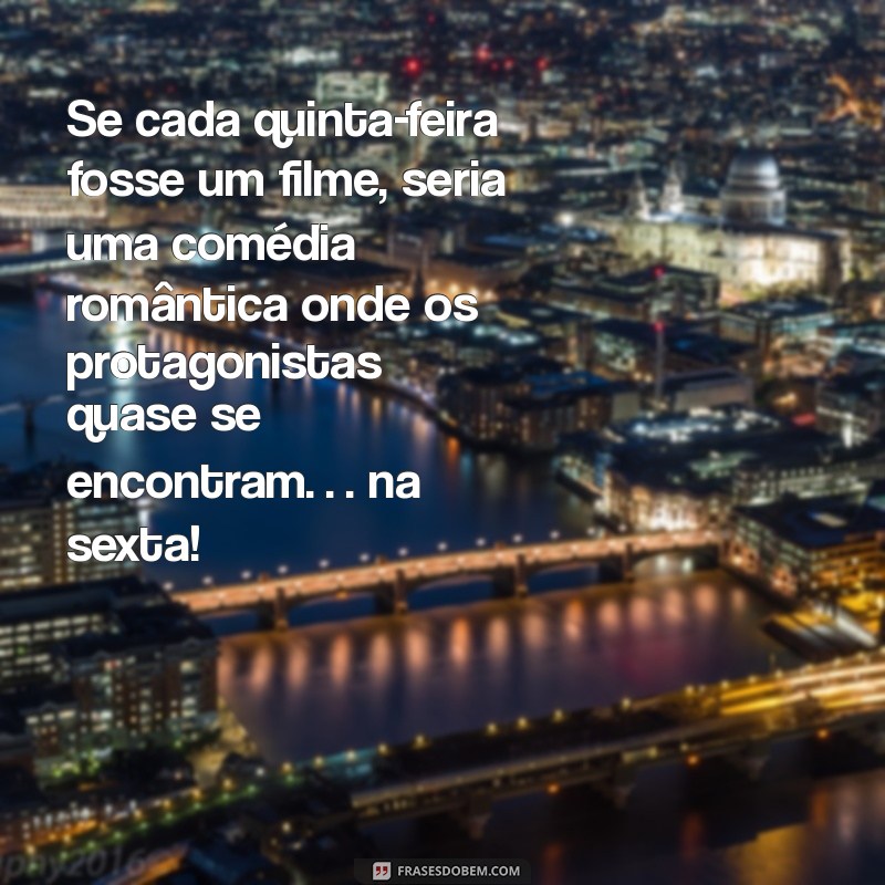 As Melhores Frases Engraçadas para Iluminar Sua Quinta-Feira 