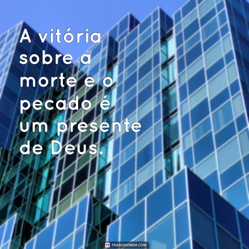 Vitória sobre a Morte: Reflexões de 1 Coríntios 15:57 