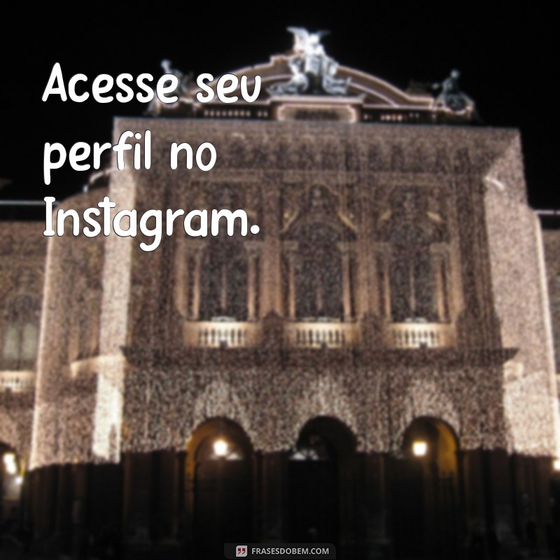 como colocar meu instagram em português Acesse seu perfil no Instagram.