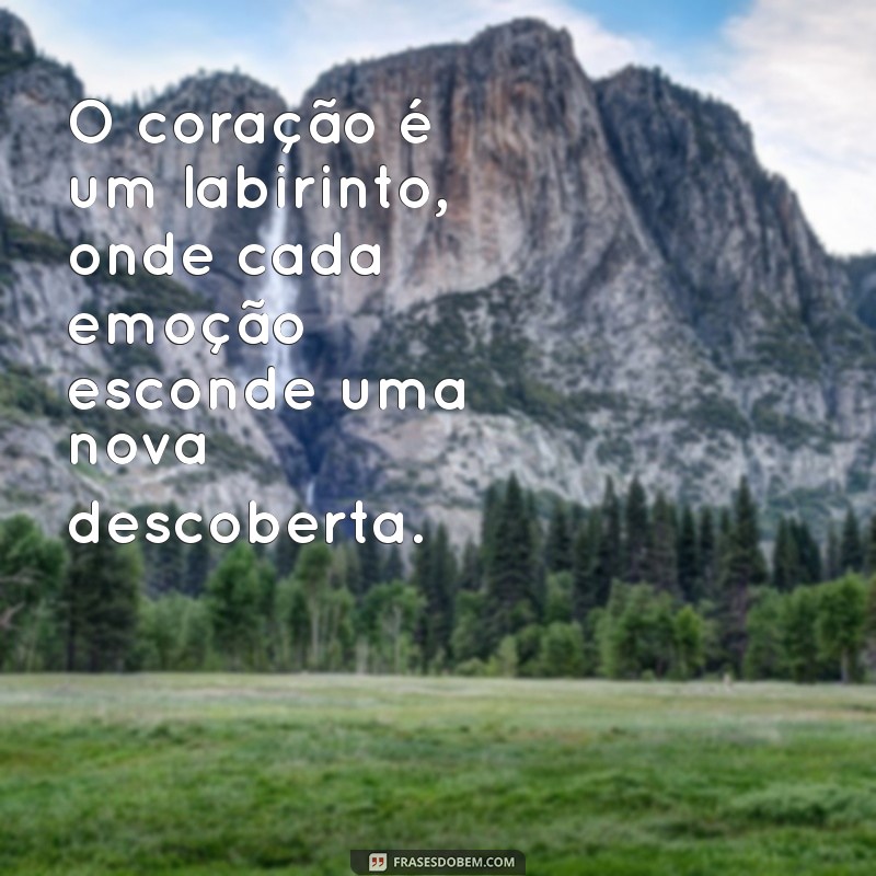 Frases Inspiradoras sobre o Coração: Reflexões que Tocam a Alma 