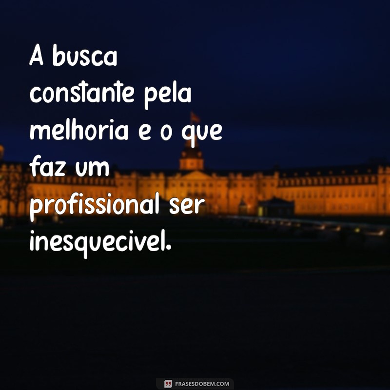 Frases Inspiradoras sobre Profissionalismo para Impulsionar sua Carreira 