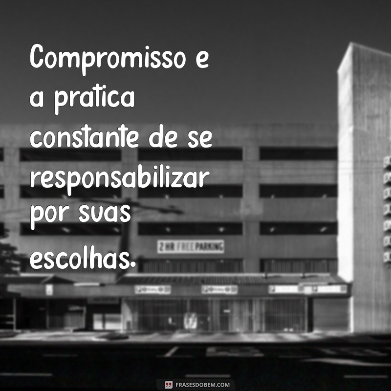 Compromisso: Entenda o Que É e Como Praticá-lo na Sua Vida 