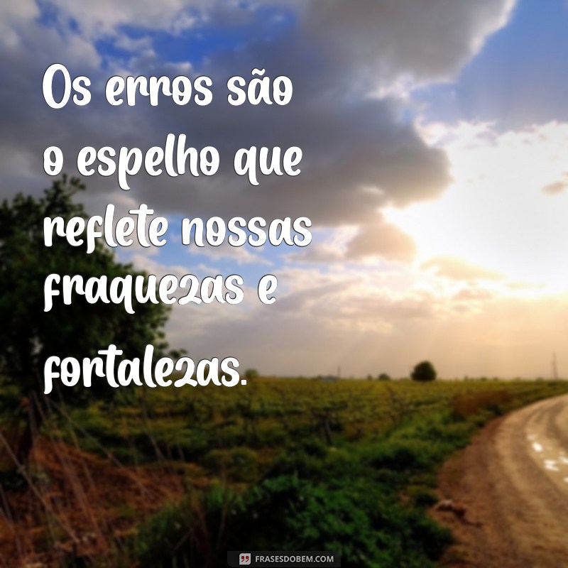 Frases Inspiradoras para Aprender com os Erros e Crescer na Vida 