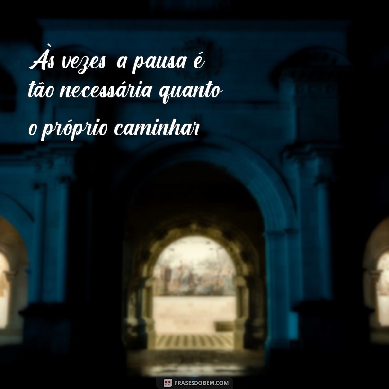 Descubra Inspirações: Frases Reflexivas sobre a Caminhada da Vida 