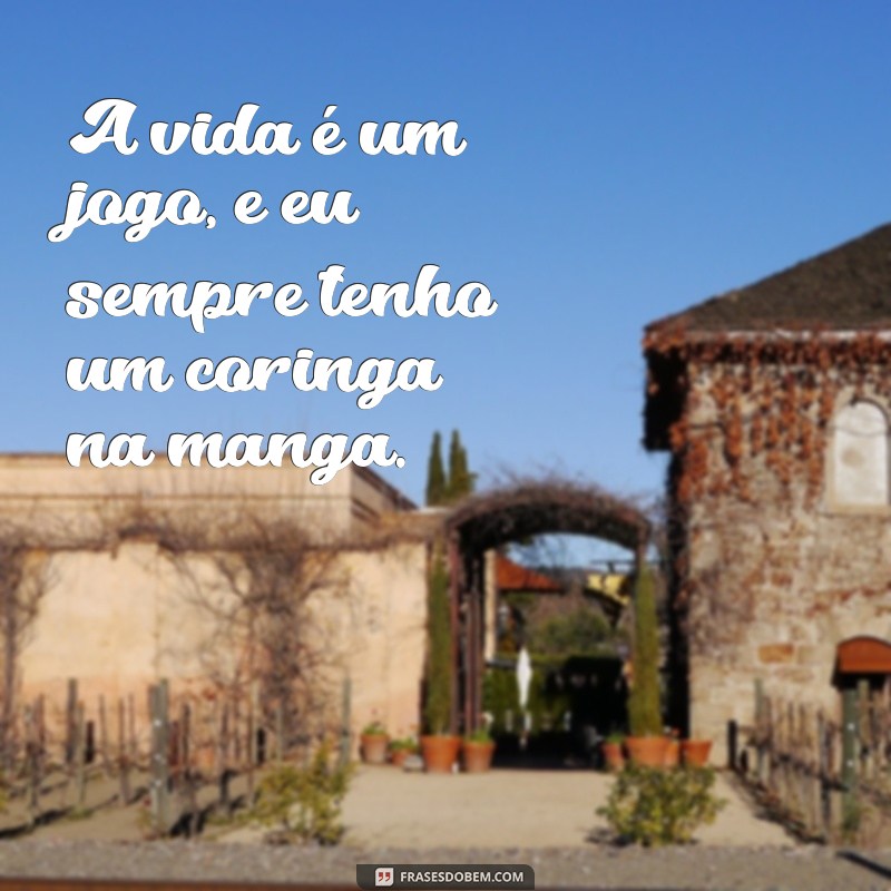 As Melhores Frases de Malandragem para Inspirar sua Atitude 