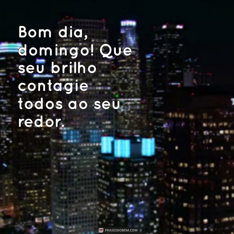 Bom Dia Domingo: Como Aproveitar um Dia Iluminado com Energias Positivas 