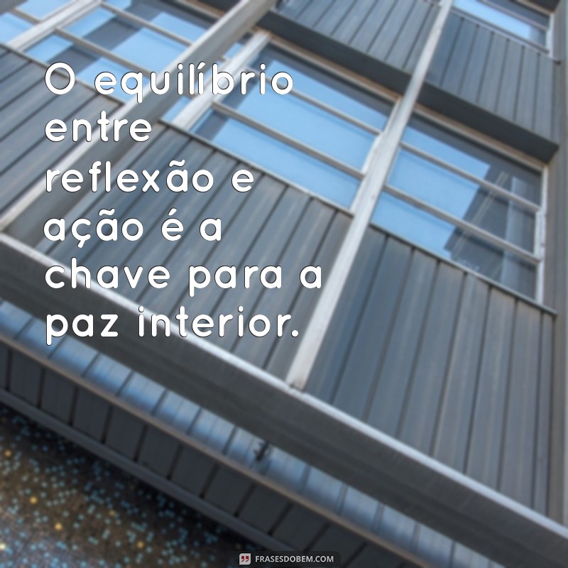 Frases Inspiradoras para Refletir sobre o Pensar Demais 