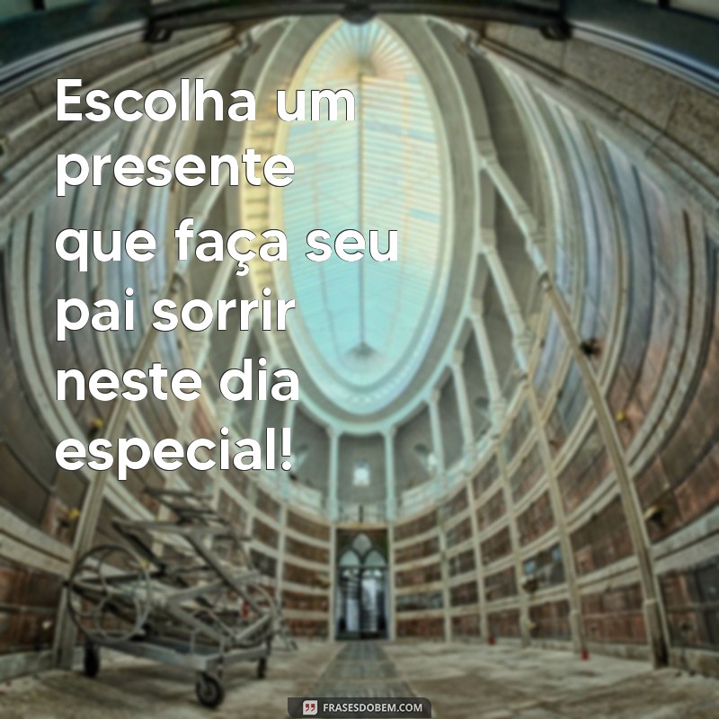 Frases Criativas para o Dia dos Pais: Encante na Sua Loja! 