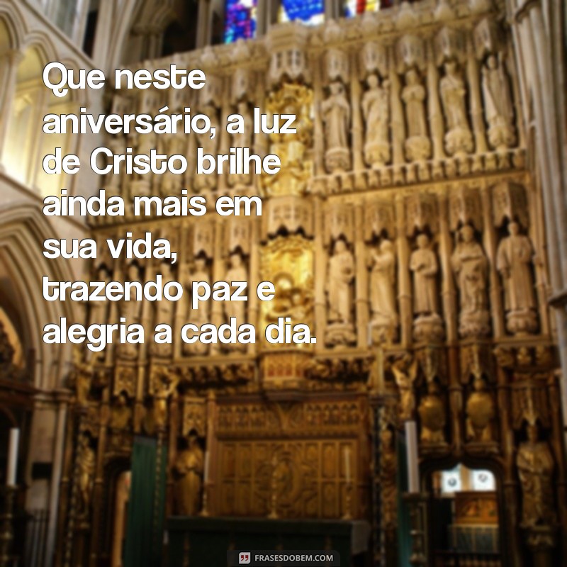 mensagem de aniversario evangelica Que neste aniversário, a luz de Cristo brilhe ainda mais em sua vida, trazendo paz e alegria a cada dia.