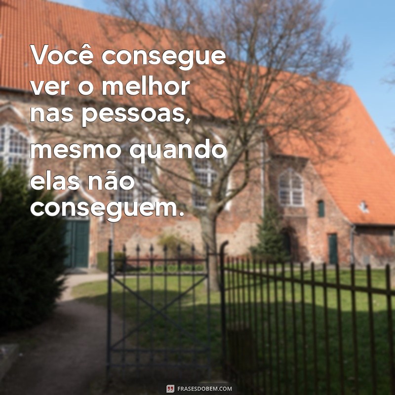 Frases Inspiradoras para Celebrar Pessoas Incríveis em Sua Vida 