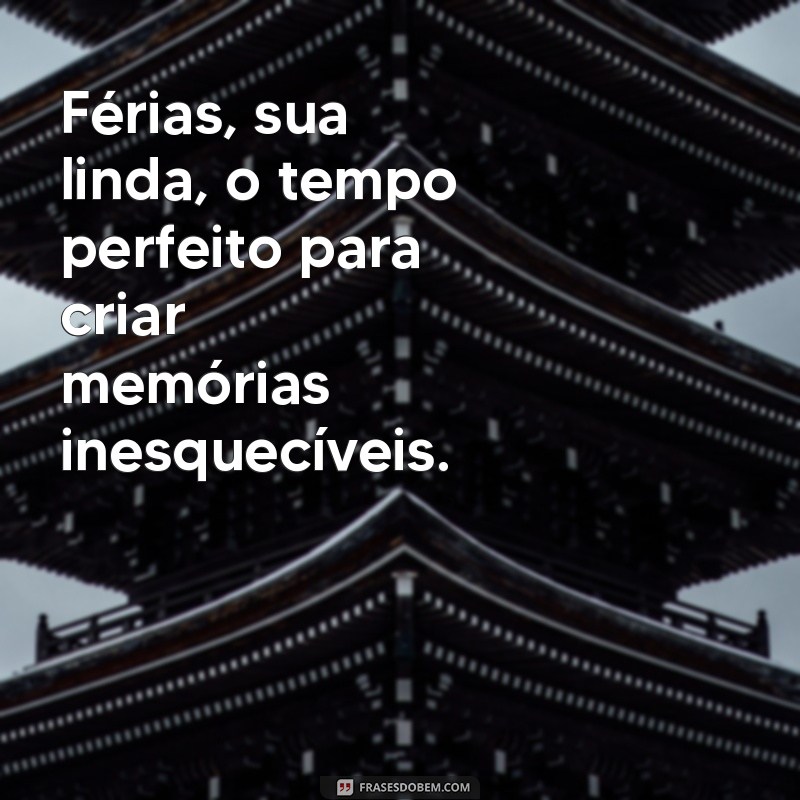 Férias dos Sonhos: Dicas e Inspirações para Aproveitar ao Máximo 