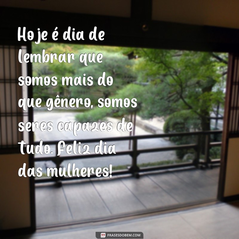 Descubra as melhores frases para celebrar o Dia das Mulheres com alegria e empoderamento! 