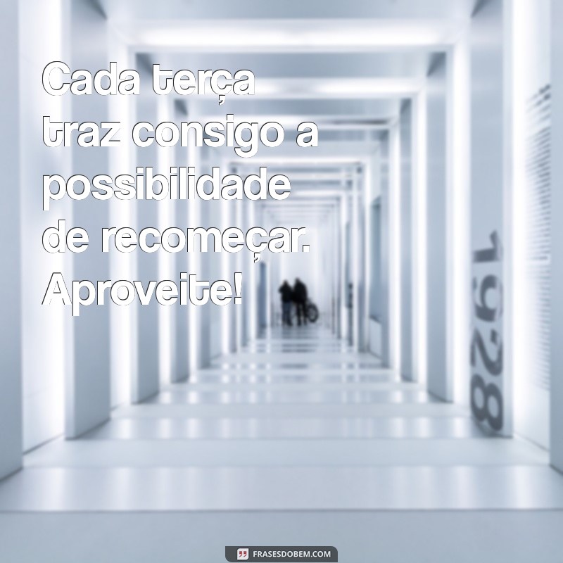 Inspire Sua Terça-feira: Mensagens Motivacionais para Começar Bem a Semana 