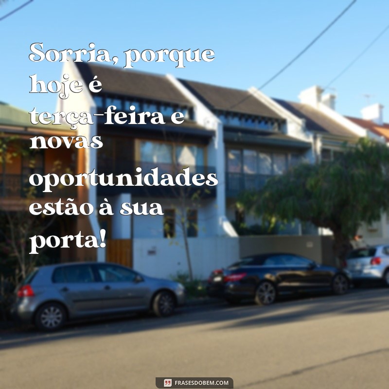 Inspire Sua Terça-feira: Mensagens Motivacionais para Começar Bem a Semana 