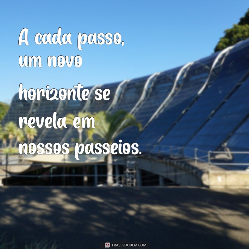 Descubra as Melhores Frases Inspiradoras para Aproveitar Seus Passeios 