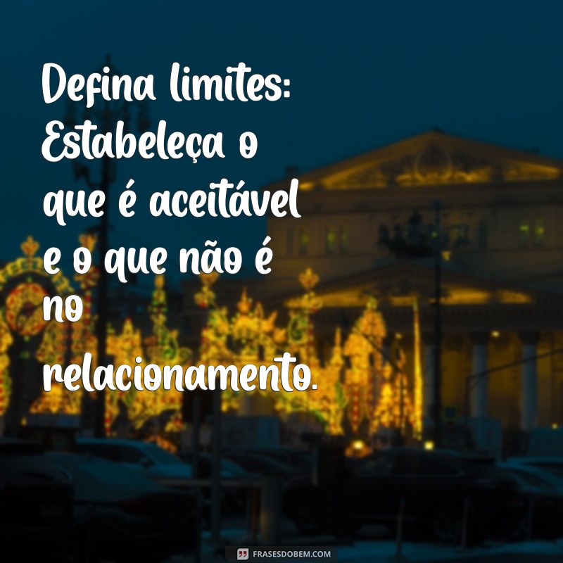 Como Deixar de Se Importar em um Relacionamento: Dicas Práticas para Libertar-se 