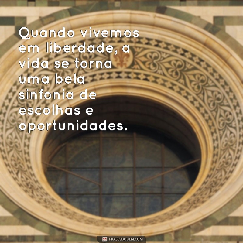 Frases Inspiradoras sobre Liberdade: Reflexões para o Espírito Livre 