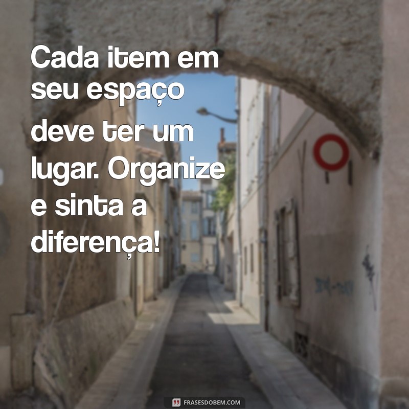 Como Manter um Ambiente de Trabalho Limpo e Organizado: Dicas e Mensagens Inspiradoras 