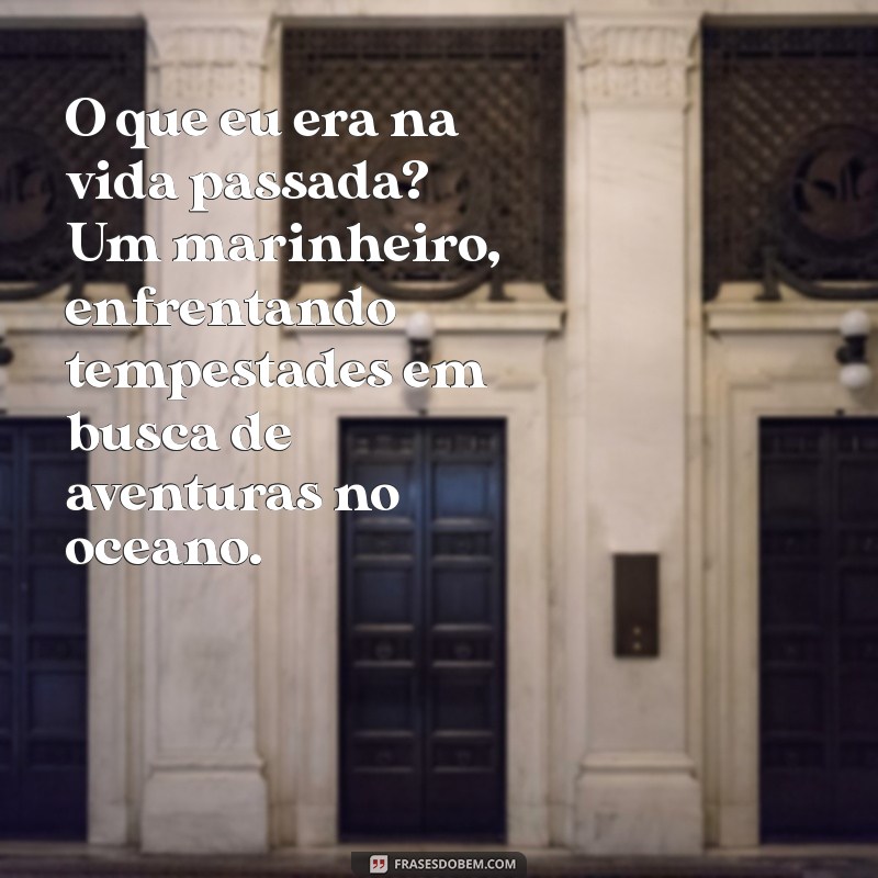 Descubra Quem Você Foi em Sua Vida Passada: Revelações e Significados 