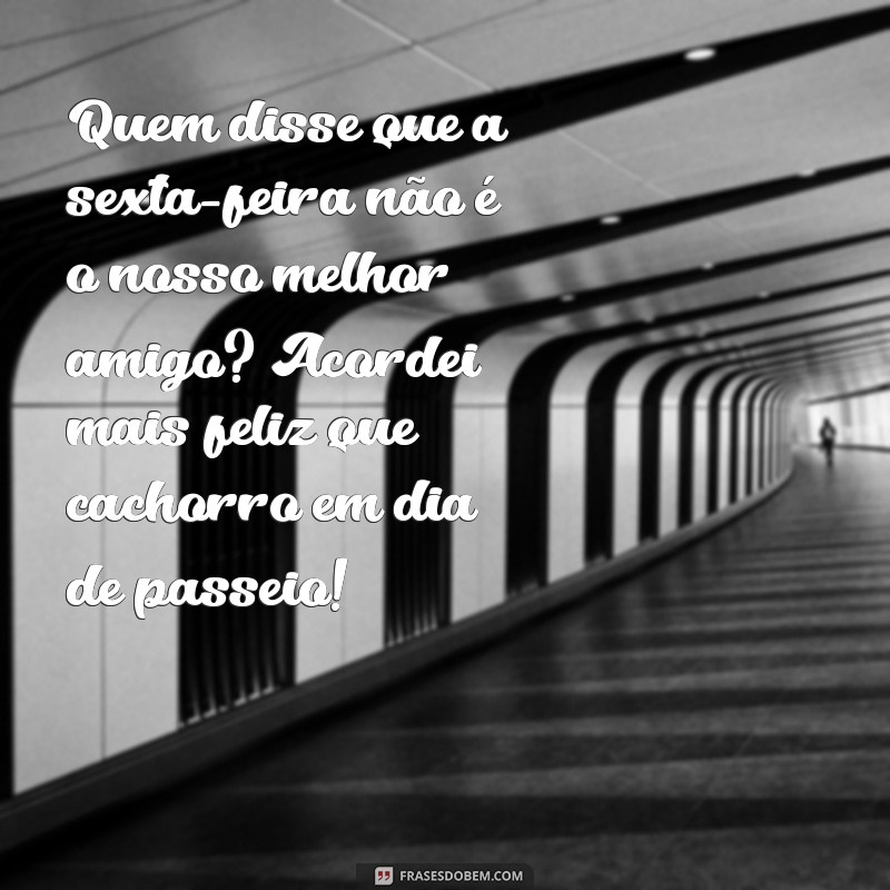 Frases Engraçadas para Celebrar o Sextou no WhatsApp: Dicas Divertidas para Compartilhar! 