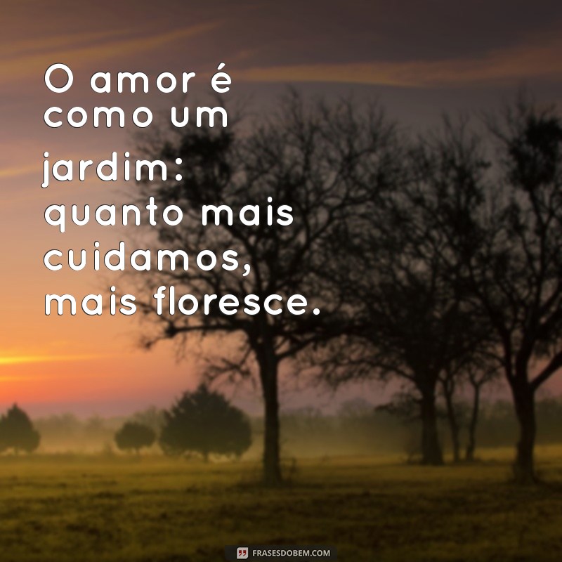 Frases Motivacionais sobre Amor: Inspire-se e Fortaleça Seus Relacionamentos 