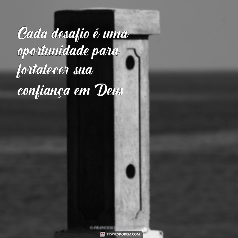 Frases Inspiradoras para Confiar em Deus: Fortaleça Sua Fé 