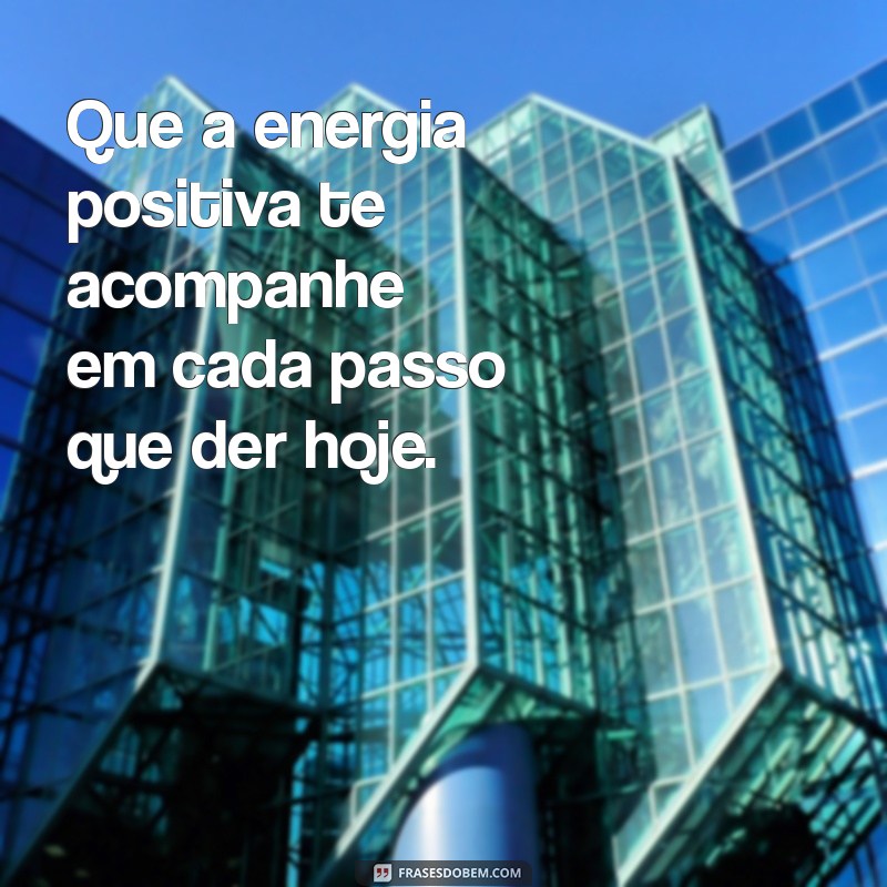 Frases Inspiradoras para Começar o Dia com Positividade 