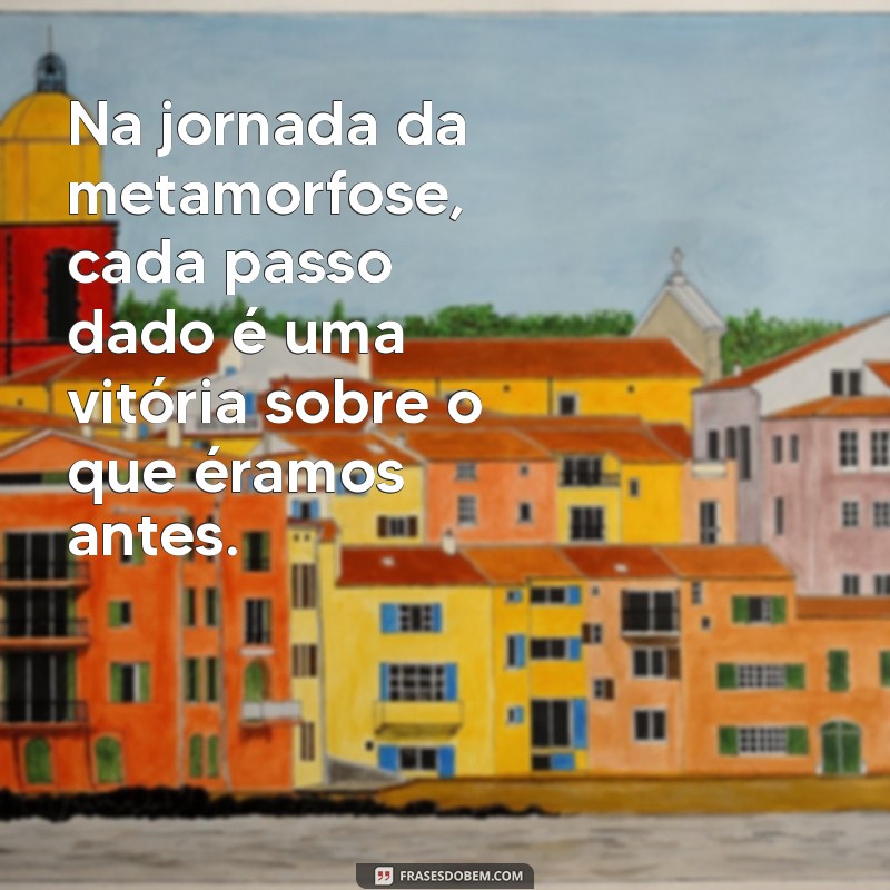 Frases Inspiradoras sobre Metamorfose: Transforme sua Vida com Palavras 