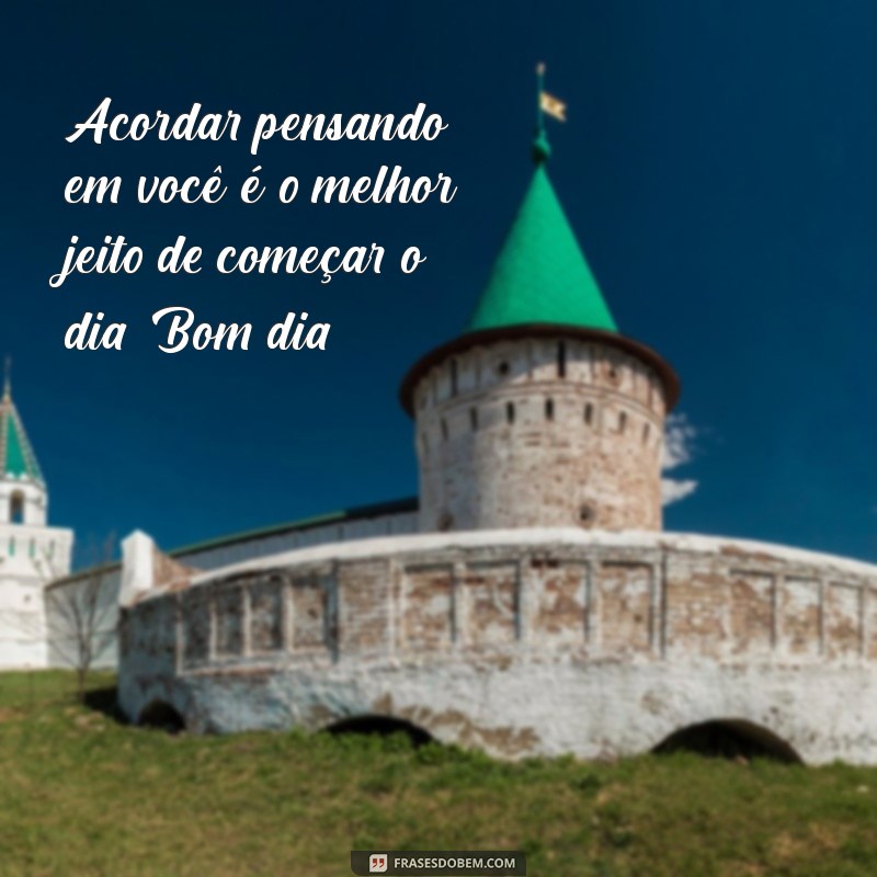 24 Frases de Bom Dia Criativas para Surpreender sua Namorada 