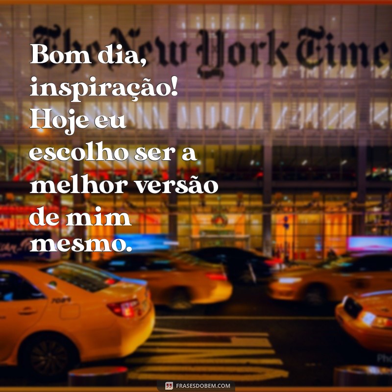 Bom Dia Inspiração: Frases Motivacionais para Começar o Dia com Energia 