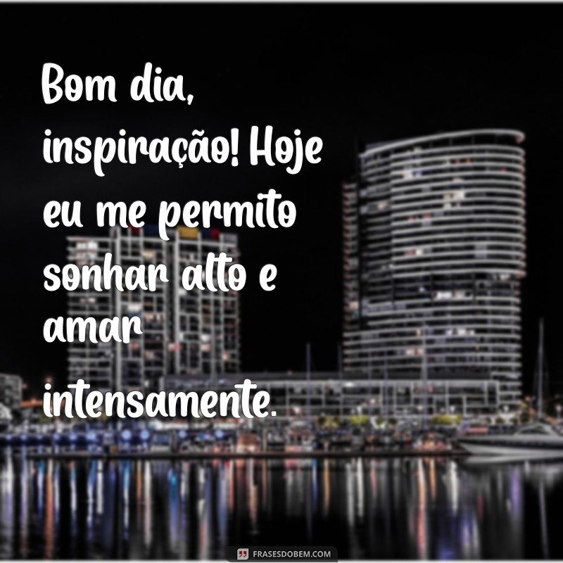 Bom Dia Inspiração: Frases Motivacionais para Começar o Dia com Energia 