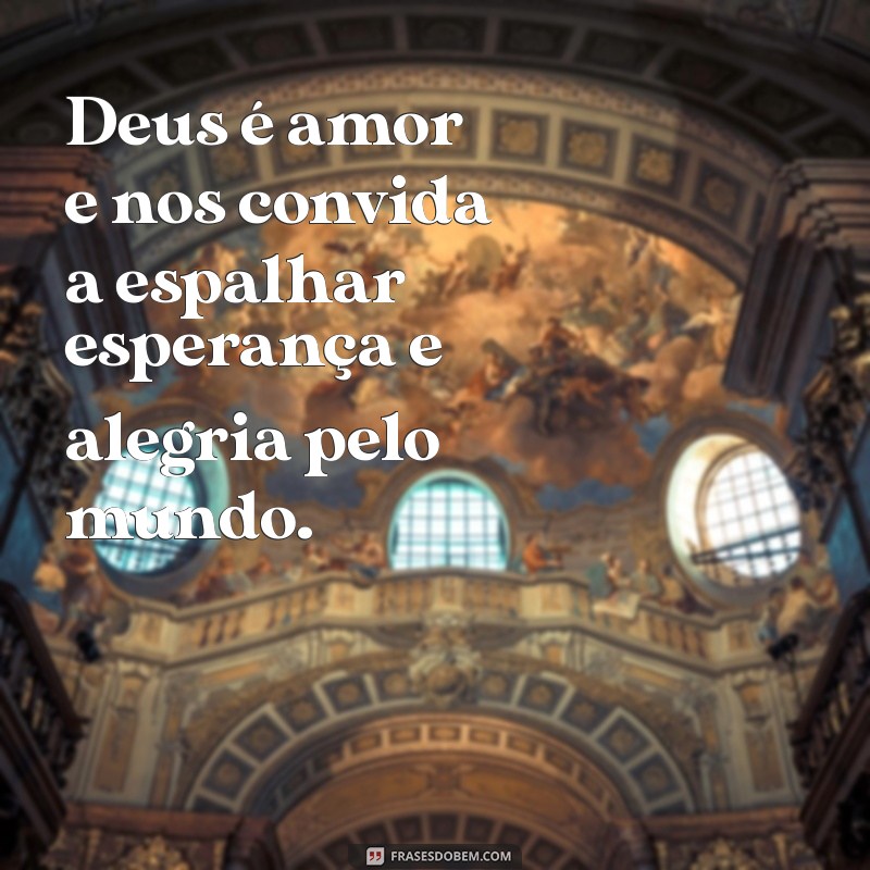 Descubra a Profunda Mensagem de Que Deus é Amor: Reflexões e Inspirações 