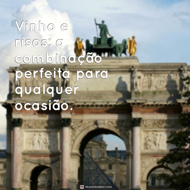 Frases Inspiradoras sobre Vinho: Celebre os Momentos com Estilo 