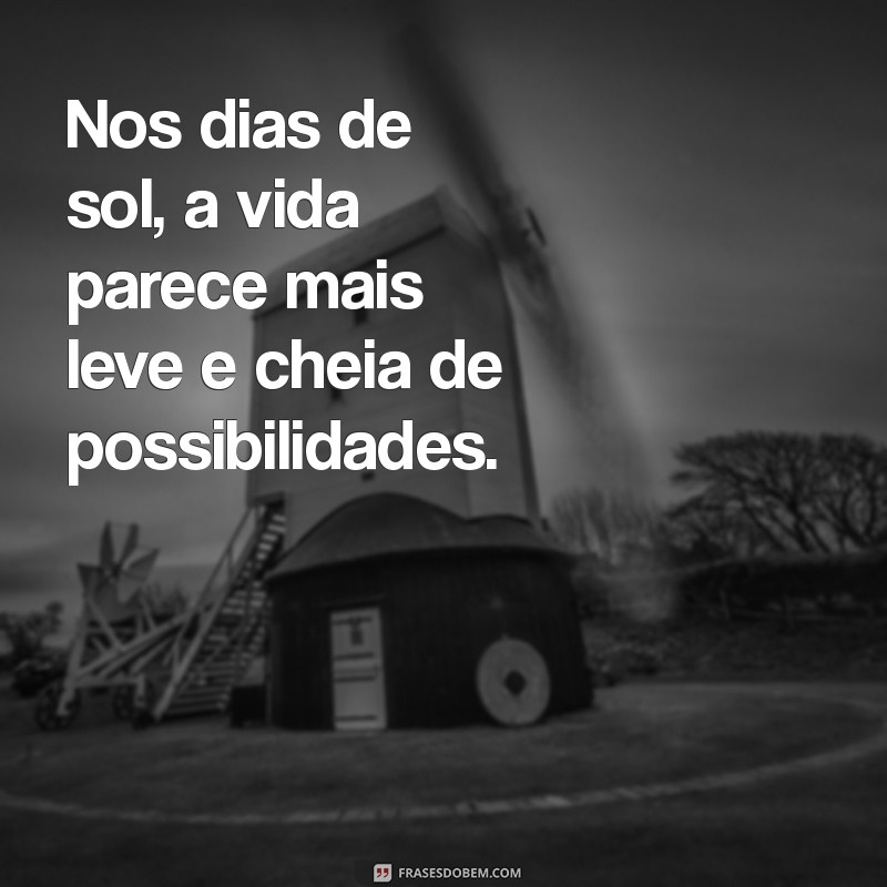 Frases Inspiradoras para Celebrar um Dia de Sol Radiante 